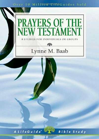 Prayers of the New Testament: 8 Studies for Individuals or Groups, Paperback