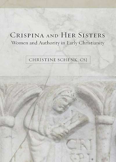 Crispina and Her Sisters: Women and Authority in Early Christianity, Paperback