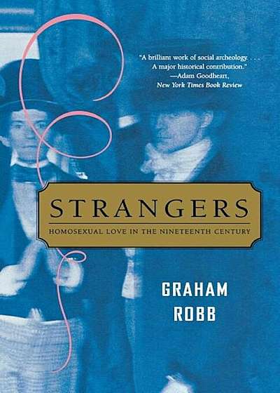 Strangers: Homosexual Love in the Nineteenth Century, Paperback