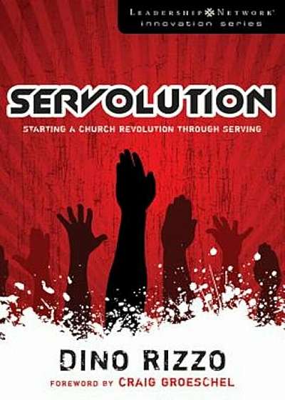 Servolution: Starting a Church Revolution Through Serving, Paperback