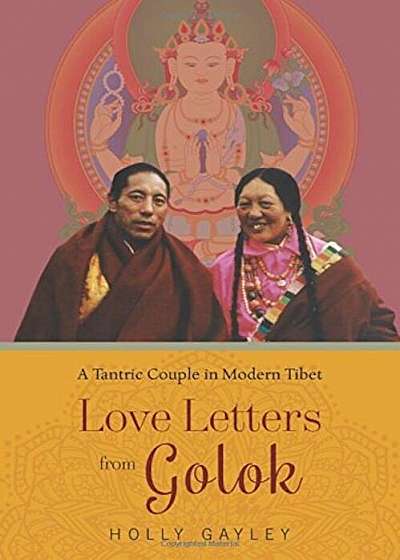 Love Letters from Golok: A Tantric Couple in Modern Tibet, Paperback