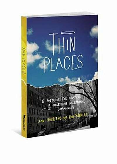 Thin Places: 6 Postures for Creating & Practicing Missional Community, Paperback