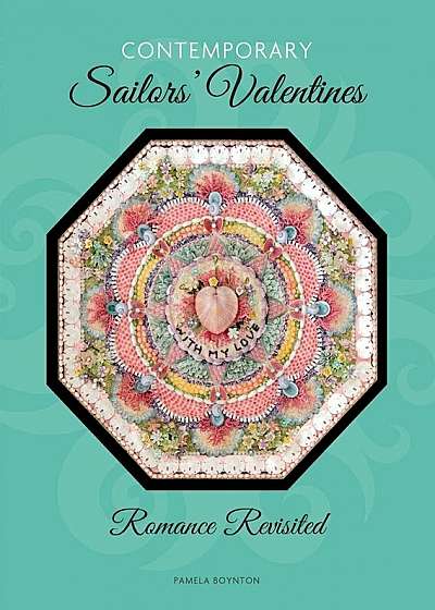 Contemporary Sailors' Valentines: Romance Revisited, Hardcover