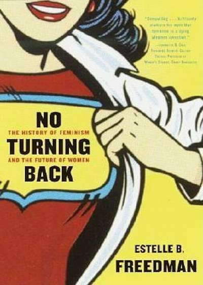 No Turning Back: The History of Feminism and the Future of Women, Paperback