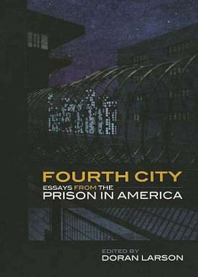 Fourth City: Essays from the Prison in America, Paperback