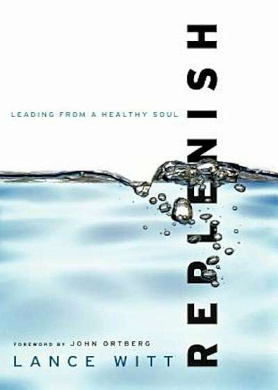 Replenish: Leading from a Healthy Soul, Paperback