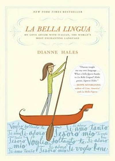 La Bella Lingua: My Love Affair with Italian, the World's Most Enchanting Language, Paperback