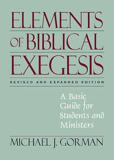 Elements of Biblical Exegesis: A Basic Guide for Students and Ministers, Paperback