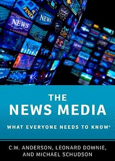 The News Media: What Everyone Needs to Know(r), Paperback