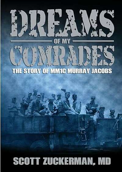 Dreams of My Comrades: The Story of Mm1c Murray Jacobs, Paperback