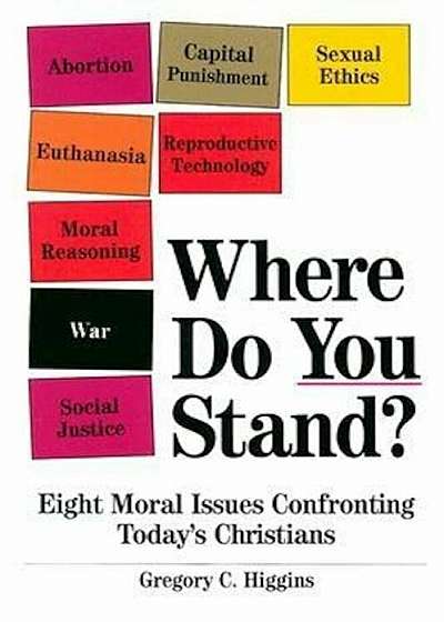 Where Do You Stand': Eight Moral Issues Confronting Today's Christians, Paperback