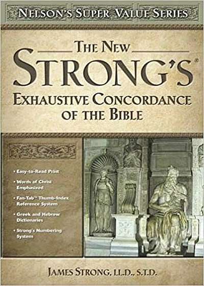 The New Strong's Exhaustive Concordance of the Bible, Hardcover