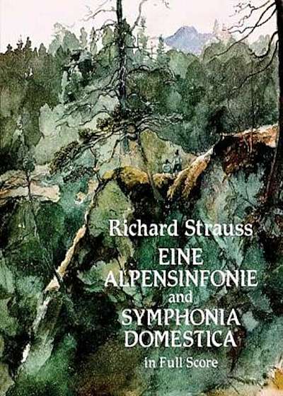 Eine Alpensinfonie and Symphonia Domestica in Full Score, Paperback
