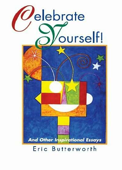 Celebrate Yourself!: And Other Inspirational Essays, Paperback
