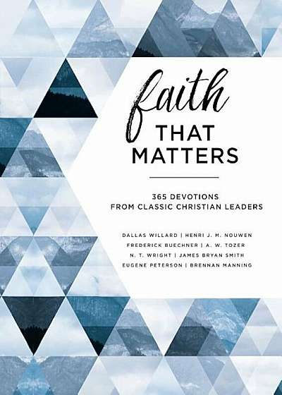 Faith That Matters: 365 Devotions from Classic Christian Leaders, Hardcover