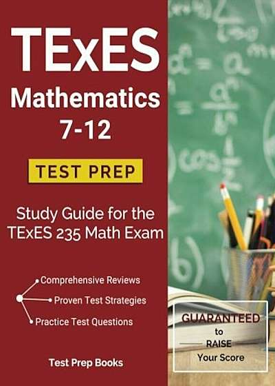 TExES Mathematics 7-12 Test Prep: Study Guide for the TExES 235 Math Exam, Paperback