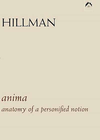 Anima: An Anatomy of a Personified Notion. with 439 Excerpts from the Writings of C.G. Jung., Paperback