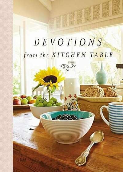 Devotions from the Kitchen Table, Hardcover
