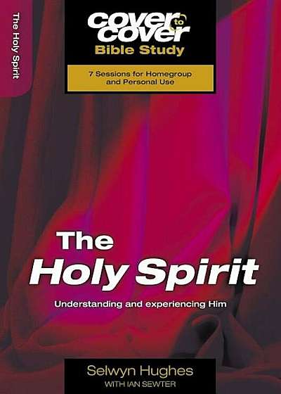 The Holy Spirit: Understanding and Experiencing Him, Paperback