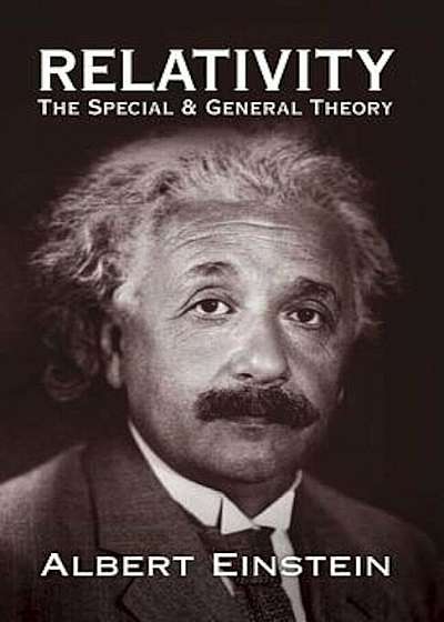 Relativity: The Special and General Theory, Paperback