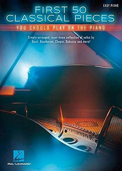 First 50 Classical Pieces You Should Play on the Piano, Paperback