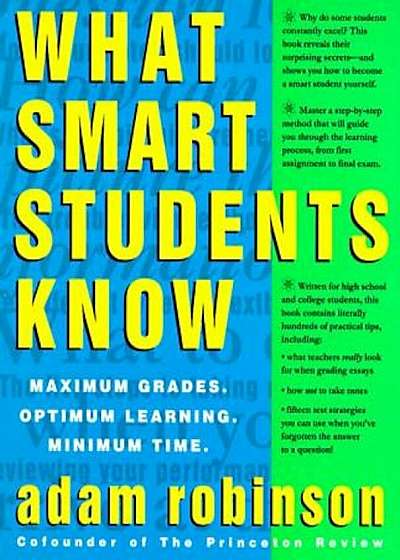 What Smart Students Know: Maximum Grades. Optimum Learning. Minimum Time., Paperback