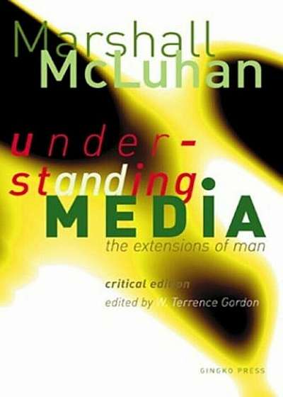 Understanding Media: The Extensions of Man, Hardcover