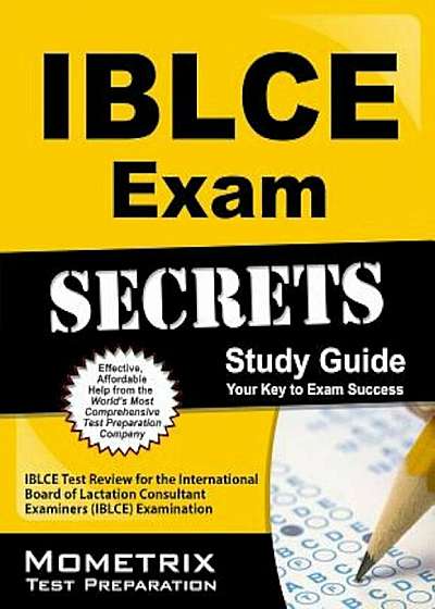 IBLCE Exam Secrets, Study Guide: IBLCE Test Review for the International Board of Lactation Consultant Examiners (IBLCE) Examination, Paperback