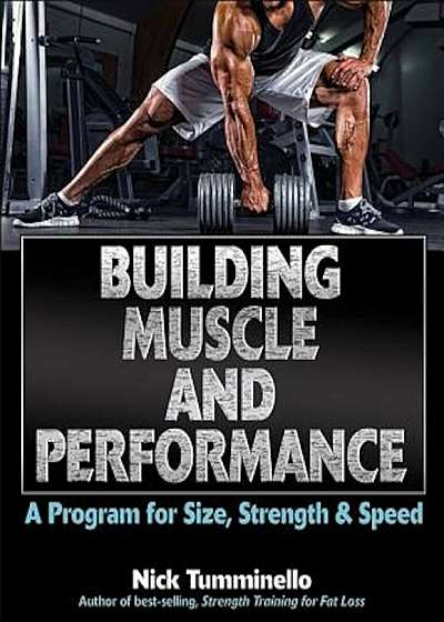 Building Muscle and Performance: A Program for Size, Strength & Speed, Paperback
