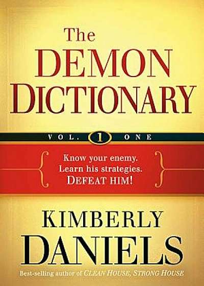 The Demon Dictionary, Volume 1: Know Your Enemy. Learn His Strategies. Defeat Him!, Paperback