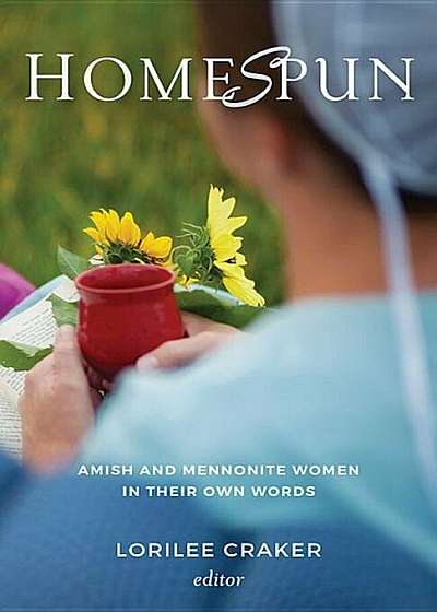 Homespun: Amish and Mennonite Women in Their Own Words, Paperback