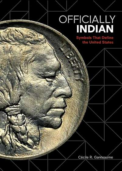 Officially Indian: Symbols That Define the United States, Hardcover
