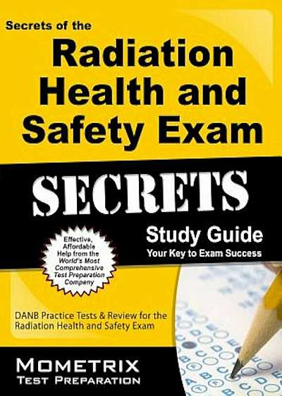 Secrets of the Radiation Health and Safety Exam Study Guide: DANB Test Review for the Radiation Health and Safety Exam, Paperback