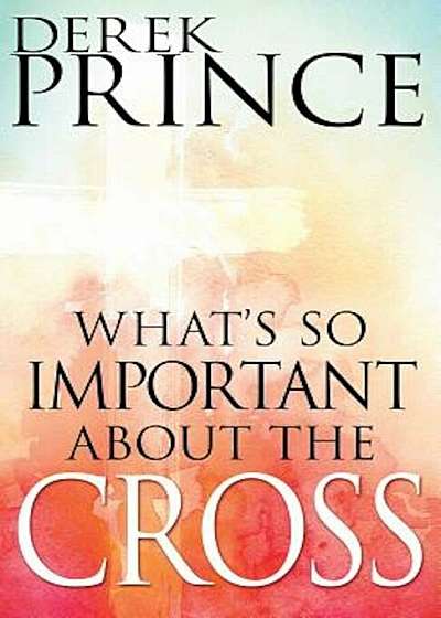 What's So Important about the Cross', Paperback