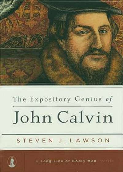 The Expository Genius of John Calvin, Hardcover