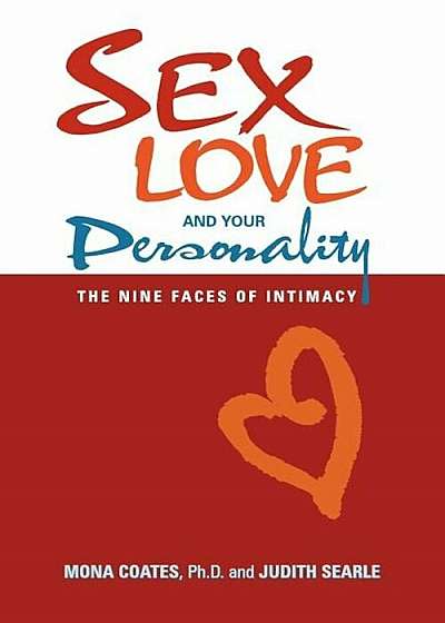 Sex, Love and Your Personality: The Nine Faces of Intimacy, Paperback
