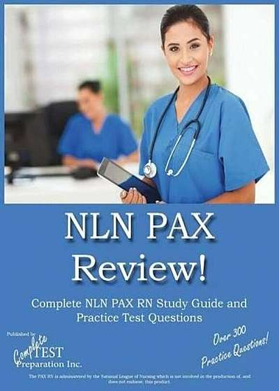 Nln Pax Review!: Nln Pax RN Study Guide and Practice Test Questions, Paperback