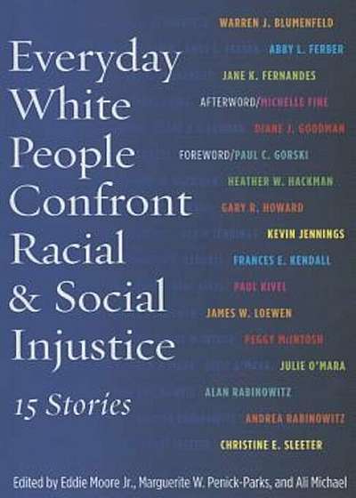 Everyday White People Confront Racial and Social Injustice: 15 Stories, Paperback