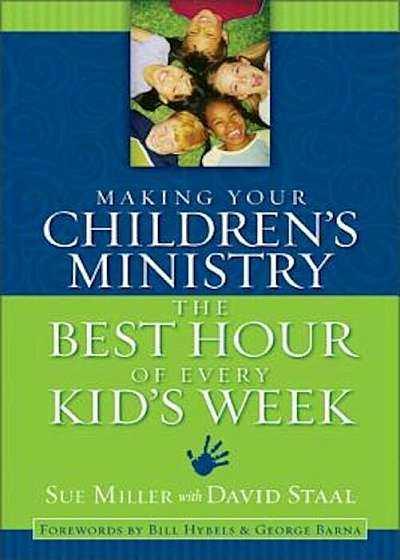 Making Your Children's Ministry the Best Hour of Every Kid's Week, Paperback