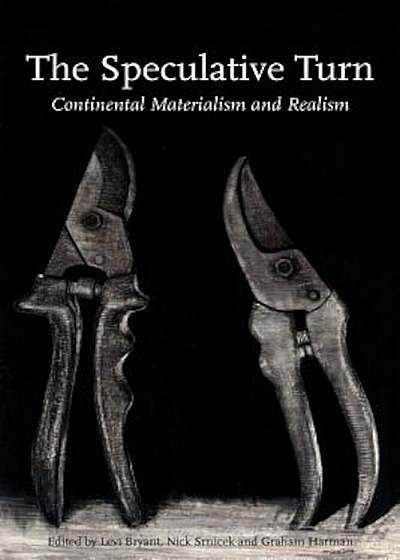 The Speculative Turn: Continental Materialism and Realism, Paperback