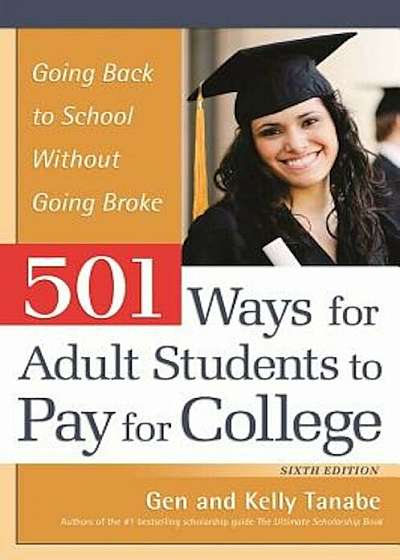 501 Ways for Adult Students to Pay for College: Going Back to School Without Going Broke, Paperback