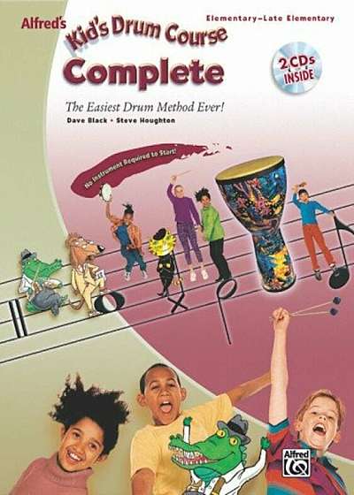 Alfred's Kid's Drum Course Complete: The Easiest Drum Method Ever!, Book & 2 CDs 'With CD (Audio)', Paperback