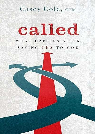 Called: What Happens After Saying Yes to God, Paperback