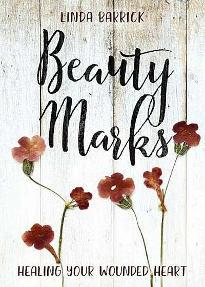 Beauty Marks: Healing Your Wounded Heart, Paperback