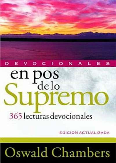 En Pos de Lo Supremo Devocionales: 365 Lecturas Devocionales, Paperback