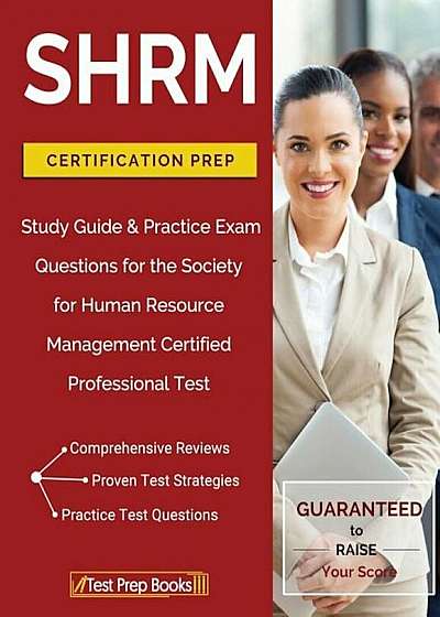 SHRM Certification Prep: Study Guide & Practice Exam Questions for the Society for Human Resource Management Certified Professional Test, Paperback