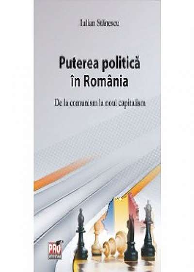 Puterea politica in Romania. De la comunism la noul capitalism
