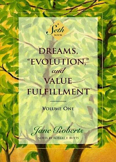 Dreams, ''Evolution,'' and Value Fulfillment, Volume One: A Seth Book, Paperback