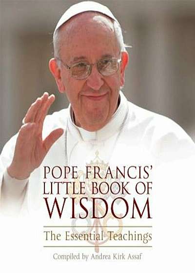 Pope Francis' Little Book of Wisdom: The Essential Teachings, Paperback