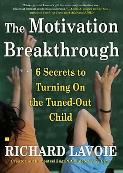 The Motivation Breakthrough: 6 Secrets to Turning on the Tuned-Out Child, Paperback